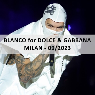 Blueitaly™ for: BLANCO for DOLCE & GABBANA - Milan - 09/2023 - www.blueitaly.org